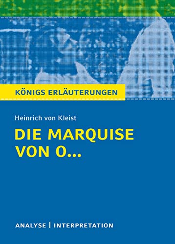 Die Marquise Von O... Von Heinrich Von Kleist.: Textanalyse Und Interpretation Mit Ausführlicher Inhaltsangabe Und Abituraufgaben Mit Lösungen: 461
