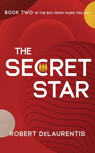 The Secret Star: Book Two In The Boy From Mars Trilogy