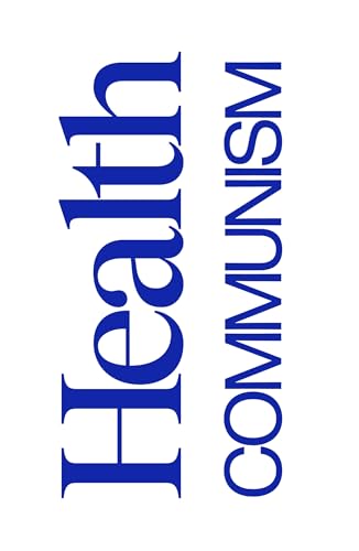 Health Communism: A Surplus Manifesto