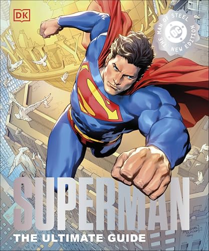 Superman The Ultimate Guide The Man Of Steel New Edition