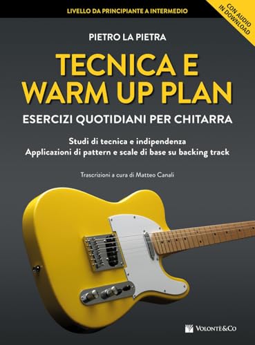 Tecnica E Warm Up Plan. Esercizi Quotidiani Per Chitarra. Studi Di Tecnica E Indipendenza, Applicazioni Di Pattern E Scale Di Base Su Backing Track. C