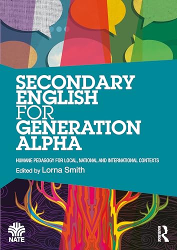 Secondary English For Generation Alpha: Humane Pedagogy For Local, National And International Contexts