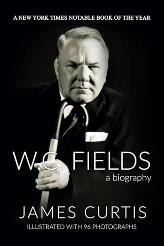 W. C. Fields: A Biography