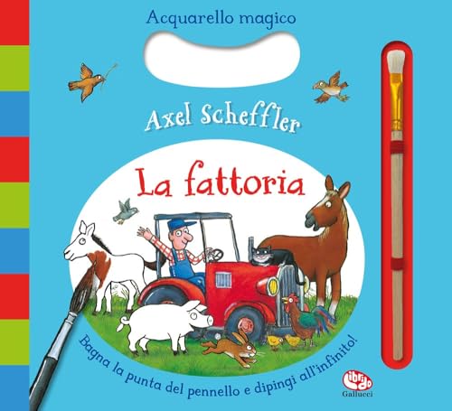 La Fattoria. Acquarello Magico. Ediz. A Colori. Ediz. A Spirale. Con Pennarello Ad Acqua