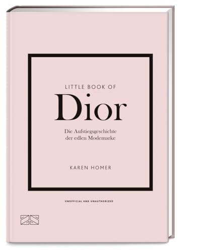 Little Book Of Dior: Die Aufstiegsgeschichte Der Edlen Modemarke: 4