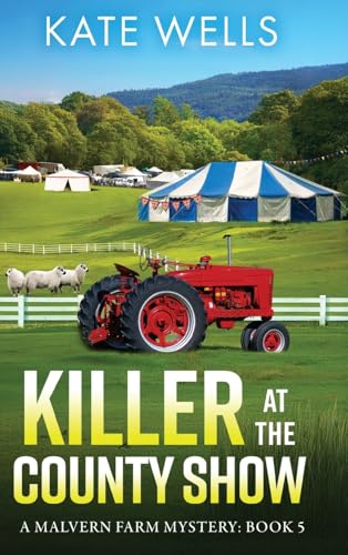 Killer At The County Show: A Complex, Intriguing, Cozy Mystery From Kate Wells