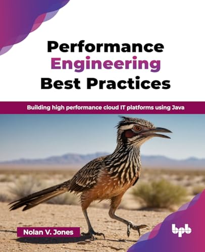 Performance Engineering Best Practices: Building High Performance Cloud It Platforms Using Java (English Edition)