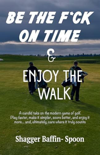 Be The F*Ck On Time & Enjoy The Walk