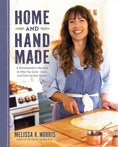 Home And Hand Made: A Homesteader'S Recipes To Help You Cook, Clean, And Care For Your Family