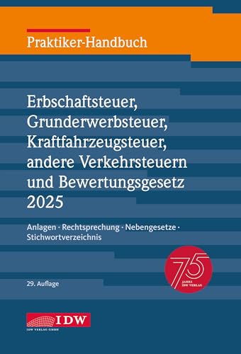 Praktiker-Handbuch Erbschaftsteuer, Grunderwerbsteuer, Kraftfahrzeugsteuer, Andere Verkehrsteuern Und Bewertungsgesetz 2025, 29. Auflage: Anlagen, Rec