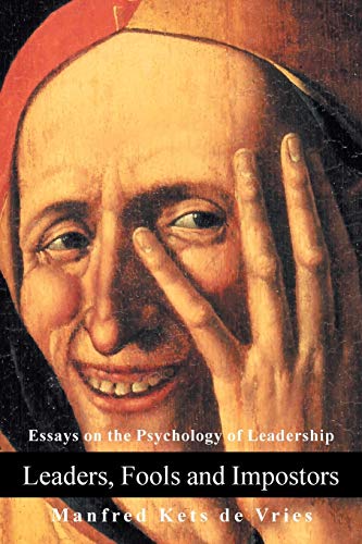 Leaders, Fools And Impostors: Essays On The Psychology Of Leadership