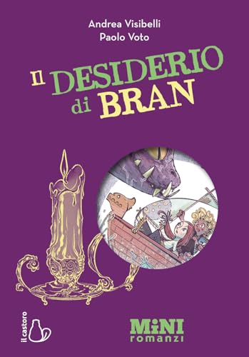 Il Desiderio Di Bran. Miniromanzi Ad Alta Leggibilità