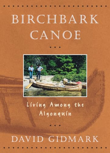 Birchbark Canoe: Living Among The Algonquin