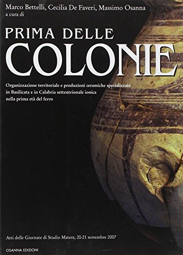 Prima Delle Colonie. Organizzazione Territoriale E Produzioni Ceramiche Specializzate In Basilicata E In Calabria Settentrionale Ionica Nella Prima Et