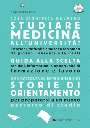 Cosa Significa Davvero Studiare Medicina All'Università. Edizione 2025. Guida Di Orientamento Post-Diploma
