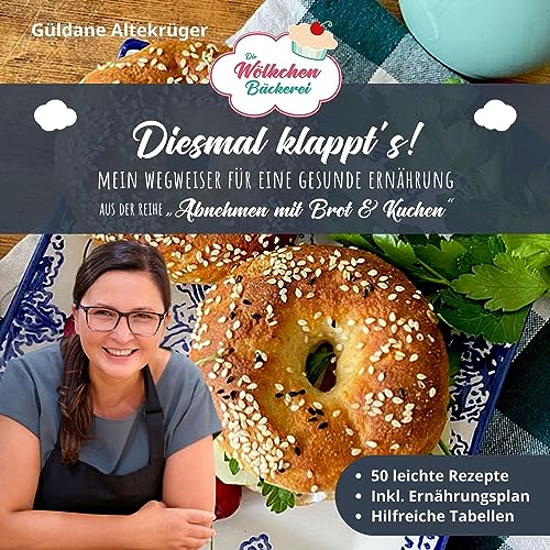 Die Wölkchenbäckerei: Diesmal Klappt´S!: Mein Wegweiser Für Eine Gesunde Ernährung - Aus Der Reihe "Abnehmen Mit Brot & Kuchen": 5