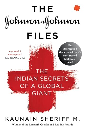 The Johnson & Johnson Files : The Indian Secrets Of A Global Giant