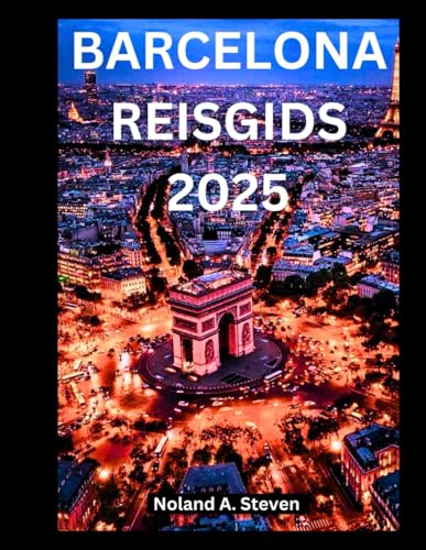 Barcelona Reisgids 2025: Verken Spanje Moet Bezienswaardigheden, Verborgen Juweeltjes En Alles Wat Je Moet Weten Zien