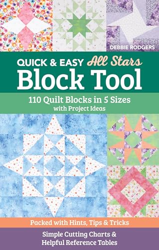 Quick & Easy All Stars Block Tool: 110 Quilt Blocks In 5 Sizes With Project Ideas; Packed With Hints, Tips & Tricks; Simple Cutting Charts & Helpful R