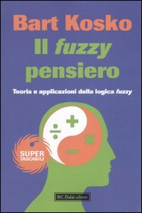 Il Fuzzy Pensiero. Teoria E Applicazioni Della Logica Fuzzy