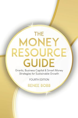 The Money Resource Guide: Grants, Business Capital & Smart Money Strategies For Sustainable Growth