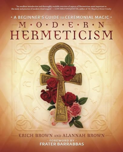 Modern Hermeticism: A Beginner'S Guide To Ceremonial Magic