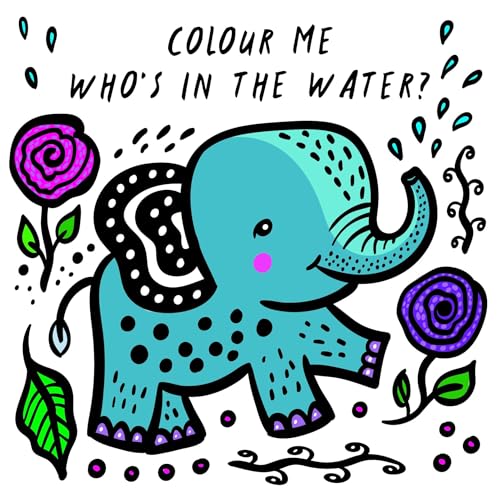 Colour Me: Who'S In The Water?: Watch Me Change Colour In Water: 4 (Wee Gallery Bath Books)