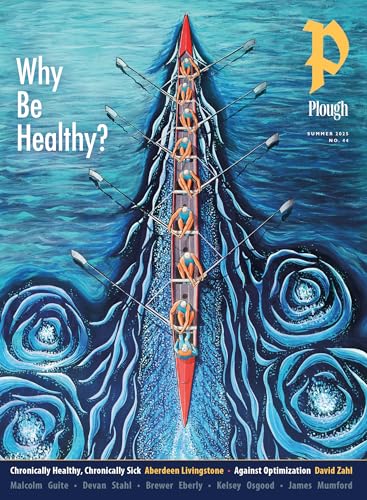 Plough Quarterly No. 44 – Why Be Healthy?