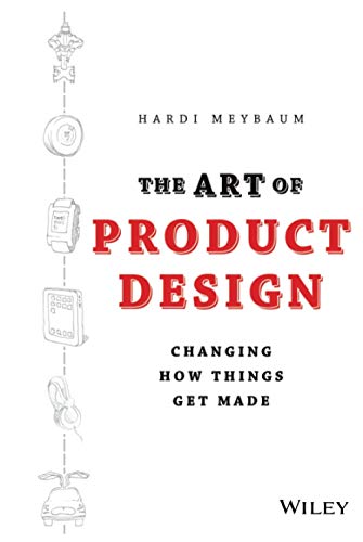 The Art Of Product Design: Changing How Things Get Made