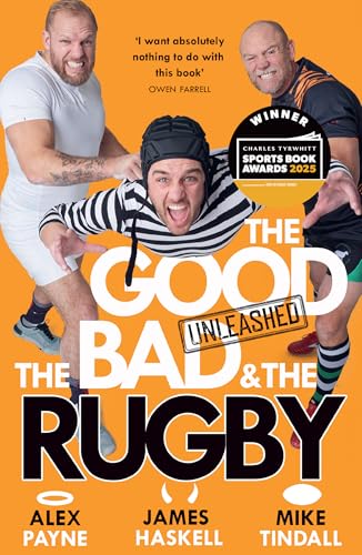 The Good, The Bad & The Rugby – Unleashed: Charles Tyrwhitt 2025 Sports Entertainment Book Of The Year Winner