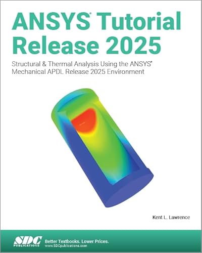 Ansys Tutorial Release 2025: Structural & Thermal Analysis Using The Ansys Mechanical Apdl Release 2025 Environment