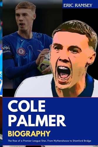 Cole Palmer Biography: The Rise Of A Premier League Star, From Wythenshawe To Stamford Bridge