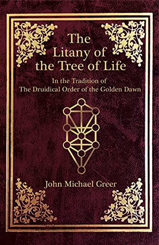 The Litany Of The Tree Of Life: In The Tradition Of The Druidical Order Of The Golden Dawn