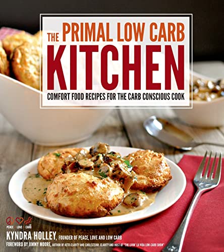 Primal Low Carb Kitchen: Comfort Food Recipes For The Carb Conscious Cook