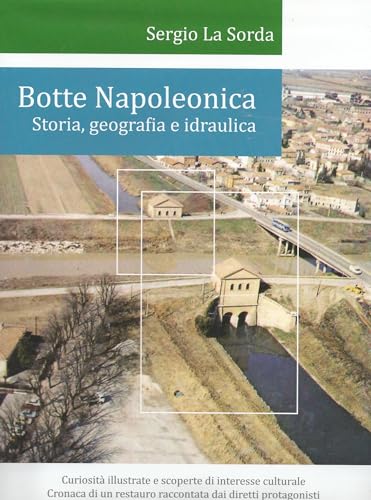 Botte Napoleonica. Storia, Geografia E Idraulica