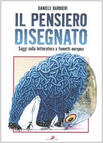 Il Pensiero Disegnato. Saggi Sulla Letteratura A Fumetti Europea