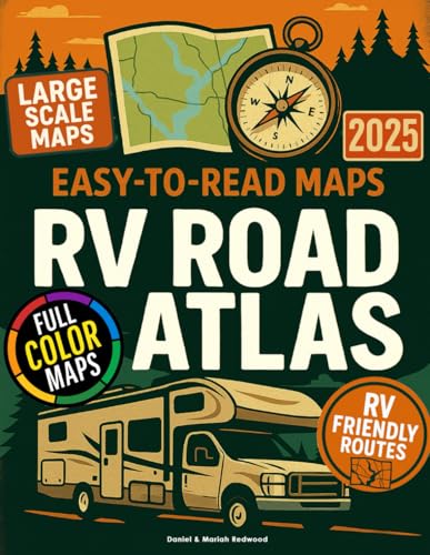 The Rvers Road Atlas: Discover America’S Safest Rv Routes, Scenic Stops, And Campgrounds With Turn-By-Turn Navigation For Rural Roads, Real Detours, A