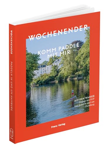 Wochenender: Komm Paddle Mit Mir: Touren Mit Sup Und Kanu In Und Um Hamburg