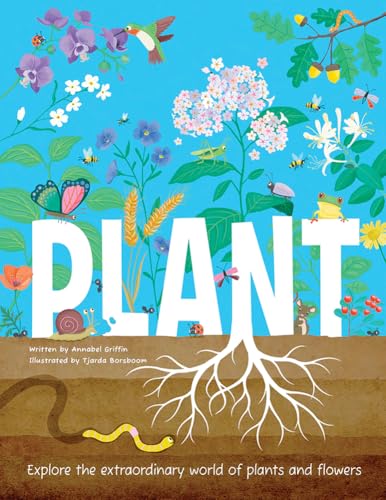 Plant: Explore The Extraordinary World Of Plants And Flowers