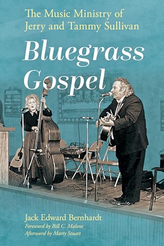 Bluegrass Gospel: The Music Ministry Of Jerry And Tammy Sullivan: The Music Ministry Of Jerry And Tammy Sullivan