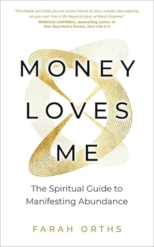 Money Loves Me: The Spiritual Guide To Manifesting Abundance