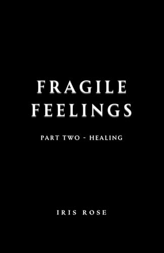 Fragile Feelings: Part Two - Healing