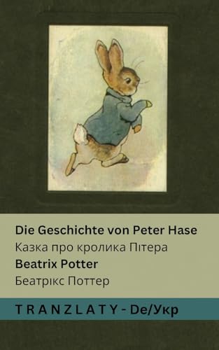 Die Geschichte Von Peter Hase / Казка Про Кролика Пітера: Tranzlaty Deutsch Українська