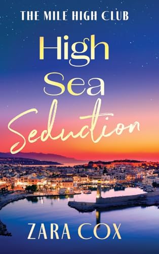 High Sea Seduction: An Addictive, Deliciously Spicy Romance By Zara Cox