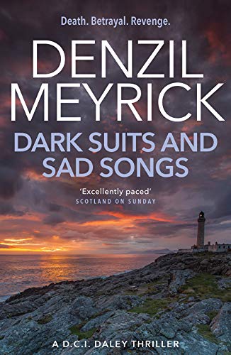 Dark Suits And Sad Songs: A D.C.I. Daley Thriller (The D.C.I Daley Series Book 3)