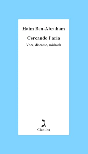 Cercando L'Aria. Voce, Discorso, Midrash