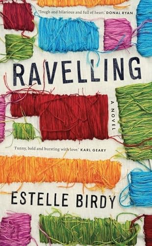Ravelling: 'A Glorious Novel' – Donal Ryan: 'A Beautifully Observed Portrait Of Five Young Men Growing Up On The Edge Of Dublin’S Underworld' The Guar
