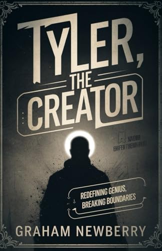The Biography Of Tyler The Creator: Tyler, The Creator: Redefining Genius, Breaking Boundaries