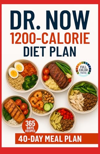 Dr Now 1200 Calorie Diet Plan: Dr. Nowzaradan’S Balanced Meal Formula—365 Days Of Easy, Affordable, And Delicious Recipe - Low-Carb, High-Protein Reci
