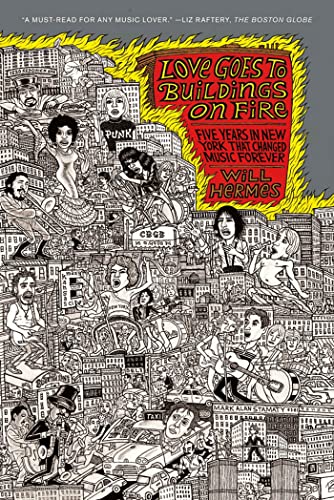 Love Goes To Buildings On Fire: Five Years In New York That Changed Music Forever